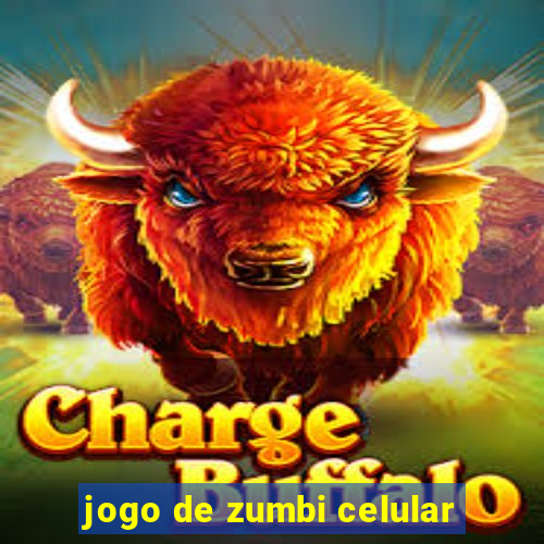 jogo de zumbi celular